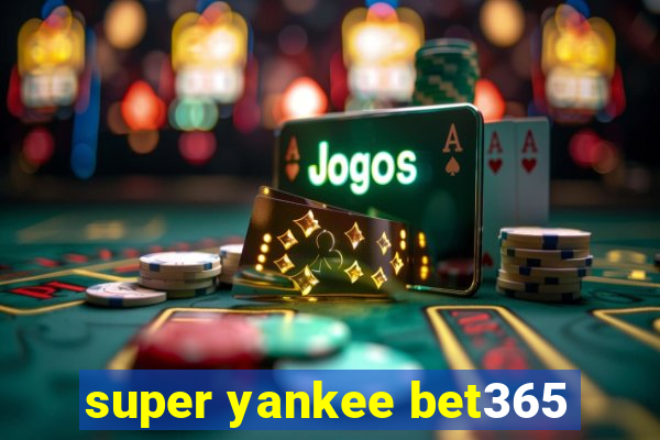 super yankee bet365